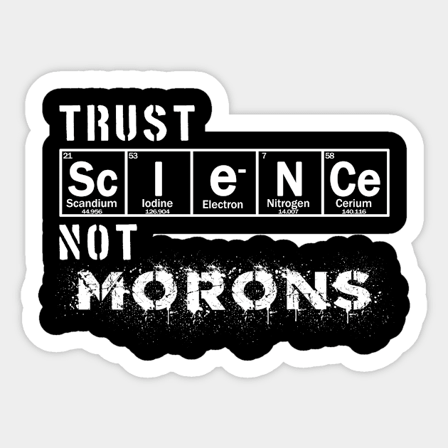 Trust science not morons Sticker by Context